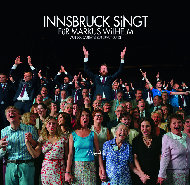 #WETOO Innsbruck singt für Markus Wilhelm und wir singen mit! Kommenden Samstag 15. Juni 2019 ab 20:05 Uhr im Treibhaus Innsbruck